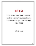 ĐỀ TÀI NÂNG CAO TÍNH CẠNH TRANH VÀ HƯỚNG ĐẦU TƯ PHÁT TRIỂN CÁC SẢN PHẨM THUỘC CÔNG NGHIỆP HÓA CHẤT 