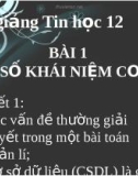 Bài giảng Tin học 12 - Bài 1: Một số khái niệm cơ bản (Tiết 1)