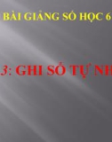 Bài giảng Số học 6 chương 1 bài 3: Ghi số tự nhiên