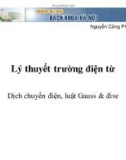 Bài giảng Lý thuyết trường điện từ: Dịch chuyển điện, luật Gauss & đive - Nguyễn Công Phương