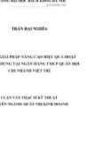 Luận văn Thạc sĩ Quản trị kinh doanh: Một số giải pháp nâng cao hiệu quả hoạt động tín dụng tại Ngân hàng thương mại cổ phần Quân đội - Chi nhánh Việt Trì