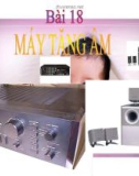 Bài giảng Công nghệ 12 bài 18: Máy tăng âm