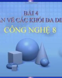 Bài giảng Công nghệ 8 bài 4: Bản vẻ các khối đa diện