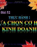 Bài giảng Công nghệ 10 bài 52: Thực hành - Lựa chọn cơ hội kinh doanh