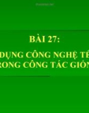 Bài giảng Công nghệ 10 bài 27: Ứng dụng công nghệ tế bào trong công tác giống