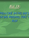 Bài giảng Công nghệ 10 bài 18: Thực hành - Pha chế dung dịch Boóc đô phòng trừ nấm hại