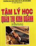 Một số vấn đề về tâm lý học quản trị kinh doanh (Tái bản lần thứ 5 có sửa đổi và bổ sung): Phần 1