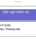 Bài giảng về Đãi ngộ nhân sự - Tiến sĩ Lê Quân - Đại học Thương mại