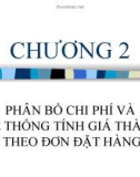 Bài giảng Kế toán chi phí - Chương 2: Phân bổ chi phí và hệ thống tính giá thành theo đơn đặt hàng