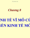 Bài giảng Kinh tế vĩ mô: Chương 8 - TS. Nguyễn Đức Thành, ThS. Phạm Minh Thái