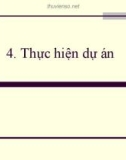 Bài giảng Quản lý dự án - Bài 4: Thực hiện dự án