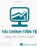 Bài giảng Tài chính tiền tệ: Chương 1 - Lê Thu Huyền