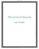 Mặt nạ loại bỏ lông mặt sau 4 tuần