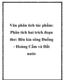 Phân tích hai trích đoạn thơ: Bên kia sông Đuống - Hoàng Cầm và Đất nước