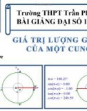 Bài giảng Đại số 10 chương 6 bài 2: Giá trị lượng giác của một cung