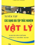 Tuyển tập và hướng dẫn giải các dạng bài tập trắc nghiệm Vật lý (Tái bản sửa chữa và bổ sung): Phần 1