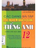 Tuyển tập các dạng bài tập trắc nghiệm khách quan Tiếng Anh 12: Phần 1