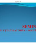 ĐỀ TÀI VẬT LÝ HẠT NHÂN CÁC HẠT SƠ CẤP SEMINAR 