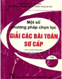 Giới thiệu một số phương pháp chọn lọc giải các bài toán sơ cấp (Tập 2) (In lần thứ 3): Phần 1