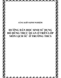 SKKN: Hướng dẫn học sinh sử dụng đồ dùng trực quan ở trên lớp môn Lịch sử ở trường THCS