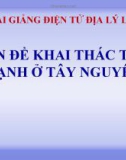 Bài giảng Địa lý 12 bài 37: Vấn đề khai thác thế mạnh ở Tây Nguyên