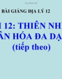 Bài giảng Địa lý 12 bài 12: Thiên nhiên phân hóa đa dạng (tt)