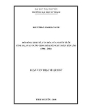 Luận văn Thạc sĩ Lịch sử: Đời sống kinh tế, văn hóa của người Tà Ôi trên địa bàn tỉnh Salavan nước Cộng hòa Dân chủ nhân dân Lào trong giai đoạn đổi mới từ năm 1986 đến năm 2016