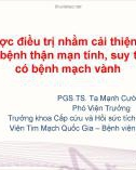 Bài giảng Chiến lược điều trị nhằm cải thiện tử vong ở người bệnh thận mạn tính, suy thận mạn có bệnh mạch vành - PGS.TS. Tạ Mạnh Cường