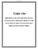 Luận văn: HỢP ĐỒNG CHUYỂN NHƯỢNG QUYỀN SỬ DỤNG ĐẤT THEO QUY ĐỊNH CỦA BỘ LUẬT DÂN SỰ 2005 VÀ LUẬT ĐẤT ĐAI 2003 GIẢI PHÁP HOÀN THIỆN