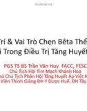 Tài liệu Vị trí & vai trò chẹn bêta thế hệ mới trong điều trị tăng huyết áp - PGS. TS. BS Trần Văn Huy