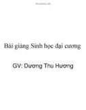 Bài giảng Sinh học đại cương: Chương 1 - Dương Thu Hương