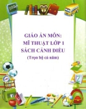 Giáo án môn Mĩ thuật lớp 1 sách Cánh Diều (Trọn bộ cả năm)