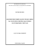 Luận văn Thạc sĩ Kinh tế: Giải pháp phát triển nguồn vốn huy động tại ngân hàng TMCP Xuất Nhập Khẩu Việt Nam