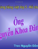 bài giảng Tiếng việt 5 tuần 22 bài: Kể chuyện mới nhất về Ông Nguyễn Khoa Đăng