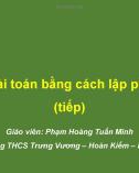 Bài giảng Toán lớp 8 bài 7: Giải bài toán bằng cách lập phương trình (Tiếp) - GV. Phạm Hoàng Tuấn Minh