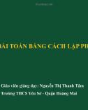 Bài giảng Toán lớp 8 bài 6: Giải bài toán bằng cách lập phương trình - GV. Nguyễn Thị Thanh Tâm