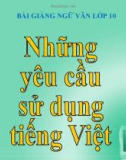 Bài giảng Ngữ văn 10 tuần 25 bài: Những yêu cầu về sử dụng tiếng Việt