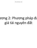 Bài giảng Sử dụng và bảo vệ tài nguyên đất: Chương 2 - Phương pháp đánh giá tài nguyên đất