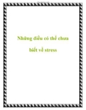 Những điều có thể chưa biết về stress