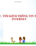 Bài giảng môn Tin học 6 bài 7: Tìm kiếm thông tin trên Internet