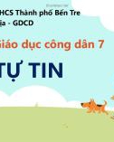 Bài giảng môn GDCD lớp 7 - Bài 11: Tự tin