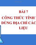 Bài giảng Tin học 7 bài 7 sách Cánh diều: Công thức tính toán dùng địa chỉ các ô dữ liệu