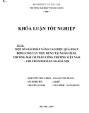 Khóa luận tốt nghiệp chuyên ngành Ngân hàng: Một số giải pháp nâng cao hiệu quả hoạt động cho vay tiêu dùng tại Ngân hàng Thương mại Cổ phần Công thương Việt Nam – chi nhánh Hoàng Mai Hà Nội