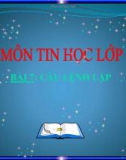 Bài giảng Tin học lớp 8 bài 7: Câu lệnh lặp