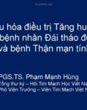 Bài giảng Tối ưu hóa điều trị tăng huyết áp trên bệnh nhân đái tháo đường và bệnh thận mạn tính - PGS.TS. Phạm Mạnh Hùng