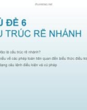 Bài giảng môn Tin học lớp 8 - Chủ đề 6: Cấu trúc rẽ nhánh