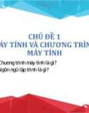 Bài giảng môn Tin học lớp 8 - Chủ đề 1: Máy tính và chương trình máy tính