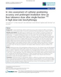 Báo cáo khoa học: In vivo assessment of catheter positioning accuracy and prolonged irradiation time on liver tolerance dose after single-fraction 192 Ir high-dose-rate brachytherapy