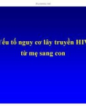 Bài giảng điều trị HIV : Dự phòng lây truyền HIV từ mẹ sang con part 2