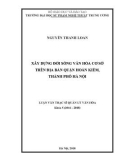 Luận văn thạc sĩ Quản lý văn hóa: Xây dựng đời sống văn hóa cơ sở trên địa bàn quận Hoàn Kiếm, thành phố Hà Nội